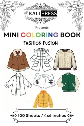 Fashion Fusion Clothes 4x6 Mini Coloring Book For Kids Adults 100 Pages: Bold & Easy Tiny Small Pocket Size Travel Friendly Funny and Cute [Kali Press]