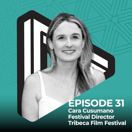 Why Film Festivals Matter More than Ever with Cara Cusumano, Tribeca Film Festival