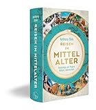 Reisen im Mittelalter: Unterwegs mit Pilgern, Rittern, Abenteurern