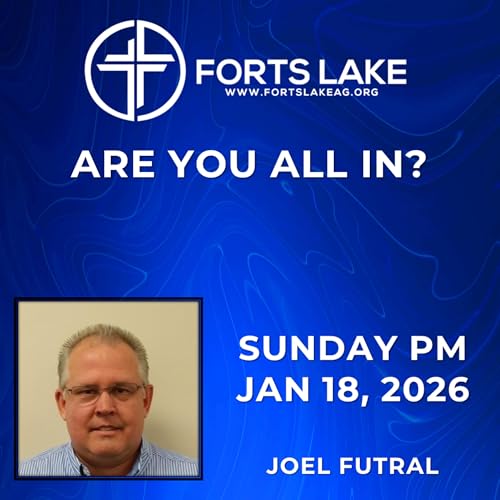 2026.01.18_PM - Are You All In? - Joel Futral | Forts Lake Assembly of God