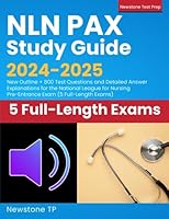 NLN PAX Study Guide 2024-2025: New Outline + 800 Test Questions and Detailed Answer Explanations for the National League for Nursing Pre-Entrance Exam 1998805301 Book Cover
