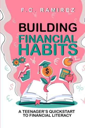Building Financial Habits: A Teenager’s Quickstart to Financial Literacy
