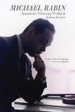 Michael Rabin - America's Virtuoso Violinist: The First, Authorized Biography Revised and Updated (Amadeus)