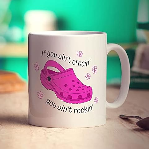 If You Ain't Crocin' You Ain't Rockin' Pink Croc Mug - Funny Gift for Birthday, Christmas - Cute Present for Him, Her, Brother, Sister, Daughter, Son, Girlfriend Cover
