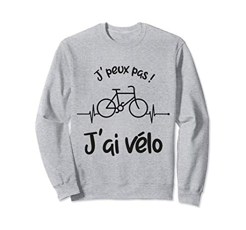 J'peux pas j'ai vélo - Humour vélo - Maillot cycliste drôle Sweatshirt Cover
