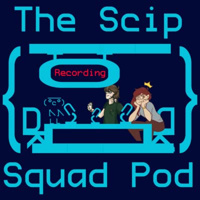 The Scip Squad Pod Episode 3 (Ft. Gooday): I Don't Wanna Say Lovecraftian