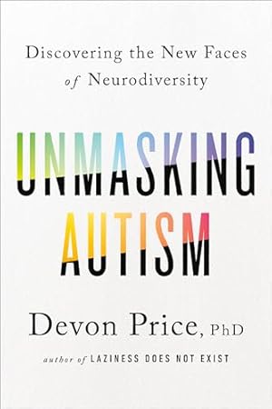 Unmasking Autism: Discovering the New Faces of Neurodiversity