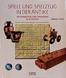 Spiele und Spielzeug in der Antike: Unterhaltung und Vergnügen im Altertum - Marco Fittà 