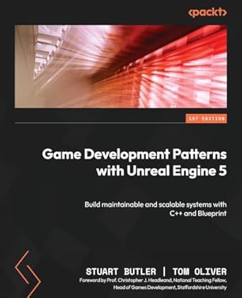 Game Development Patterns with Unreal Engine 5: Build maintainable and ...