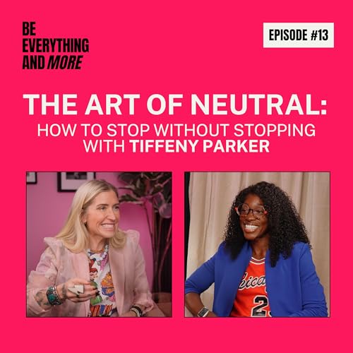 The Art of Neutral: How to Stop Without Stopping with Tiffeny Parker