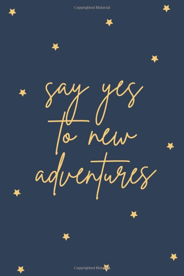 Say Yes To New Adventures: Travel Quote Notebook, Traveling Saying Journal, Adventure Lovers Sketchbook ( 100 lined pages
