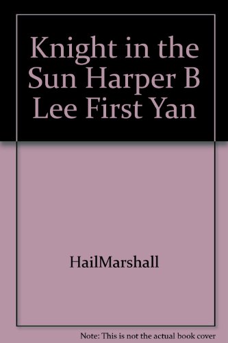 Knight in the Sun Harper B Lee First Yan B000PX4R2Y Book Cover