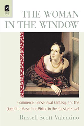 Buy The Woman in the Window: Commerce, Consensual Fantasy, and the Quest for Masculine Virtue in the Russian Novel — BookShops.in