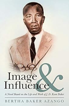 Paperback Image and Influence: A Novel Based on the Life and Work of J. D. Kwee Baker Book