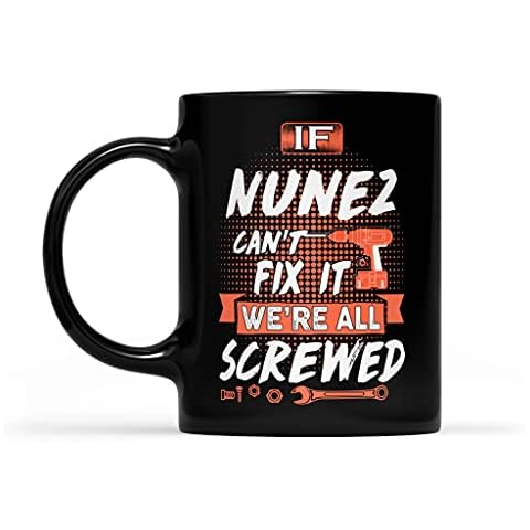 Nunez Name Gift - If Nunez Can't Fix It We're All Screwed - Black Mug 15oz Cover