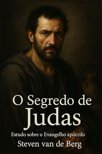 O Segredo de Judas: Estudo Sobre o Evangelho Apócrifo