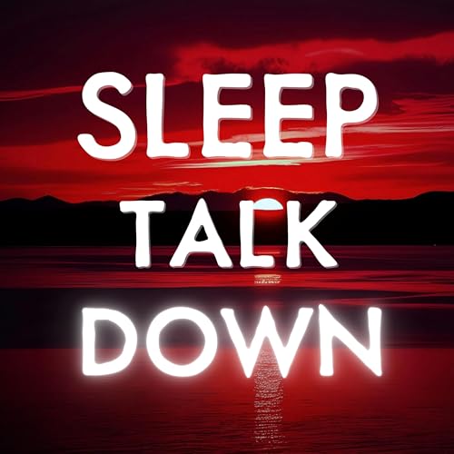 Sleep Talk Down, Guided Sleep Meditation to Fall Asleep Fast and Quickly