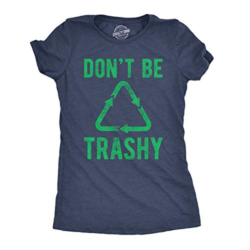 Recycling Shirt for Women – Dont Be Trashy Funny Environmental