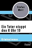  Ein Toter stoppt den 6 Uhr 10: Kriminalroman