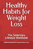 Healthy Habits for Weight Loss: The Sedentary Lifestyle Workbook