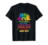 I'm The Liberal Pro Choice Outspoken Obstinate Headstrong T-Shirt