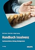 Handbuch Insolvenz: Insolvenzverfahren, Haftung, Gläubigerschutz (Haufe Fachbuch)