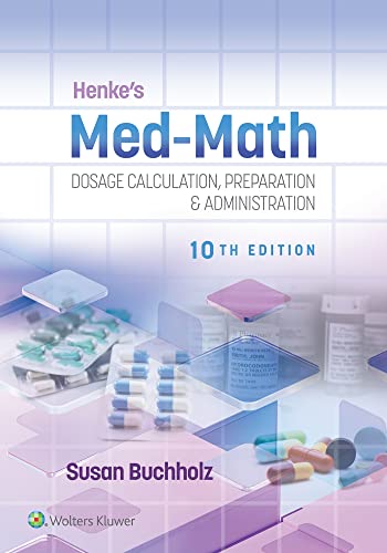 Henkes MedMath Dosage Calculation Preparation amp Administration 9th Henkes MedMath Dosage Calculation Preparation amp Administration 9th