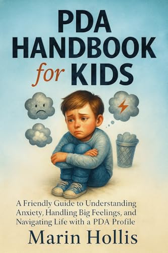 PDA HANDBOOK for KIDS: A Friendly Guide to Understanding Anxiety, Handling Big Feelings, and Navigating Life with a PDA profile (English Edition)