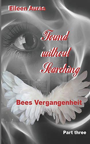 Found without Searching: Bees Vergangenheit (German Edition)