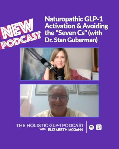 Page de couverture de #44 - Natural GLP-1 Activation & Avoiding the "Seven Cs" (with Dr. Stan Guberman)