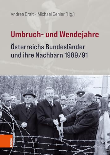 Umbruch- Und Wendejahre: Osterreichs Bundeslander Und Ihre Nachbarn 1989/91 (Schriftenreihe Des Forschungsinstituts Fur Politisch-Histori) (German Edition)