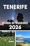 Tenerife guida di viaggio 2026: Esplora le spiagge, le principali attrazioni, le avventure emozionanti, la cultura locale e gli itinerari per famiglie, coppie e viaggiatori singoli