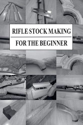 Rifle Stock Making for the Beginner