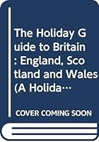 The Holiday Guide to Britain: England, Scotland and Wales (A Holiday Magazine Travel Guide) 0394731905 Book Cover