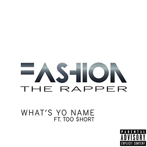 Écouter What's Yo Name (feat. Too Short) par Fashion The Rapper sur ...