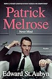 Never Mind: Book One of the Patrick Melrose Novels