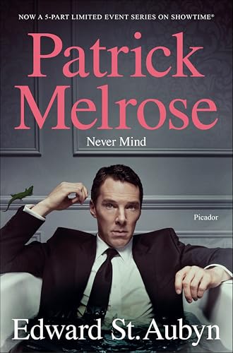 Never Mind (The Patrick Melrose Novels Book 1)