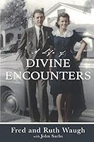 A Life of Divine Encounters 0978543394 Book Cover