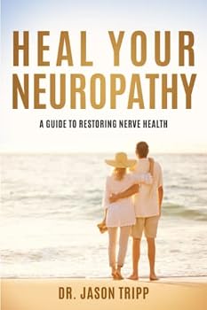Paperback Heal Your Neuropathy: A Guide To Restoring Nerve Health Book