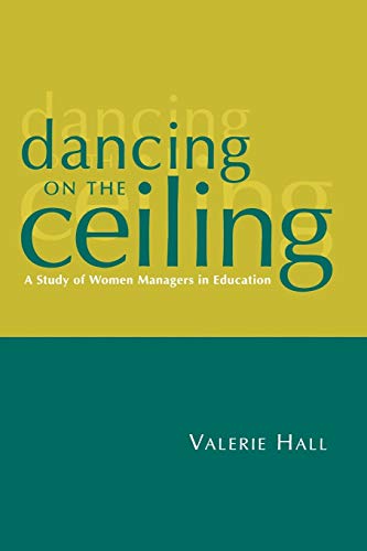 Dancing on the Ceiling: A Study of Women Managers in Education (1-off Series)