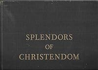Splendors of Christendom Great Art and Arc B000PXXU7C Book Cover