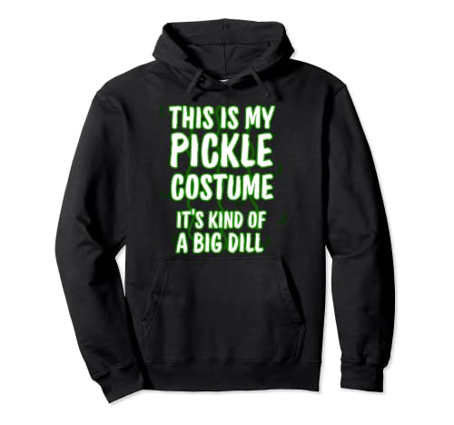 Este es mi disfraz de Pickle para Halloween, comida eneldo, hombres, mujeres y niños Sudadera con Capucha