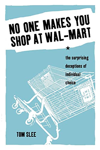 No One Makes You Shop At Wal-Mart: The Surprising Deceptions Of Individual Choice