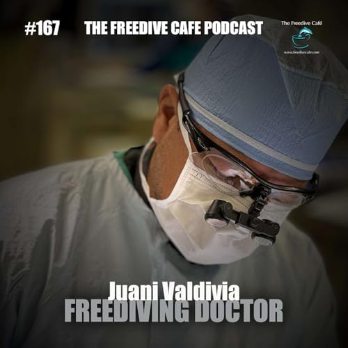 #167 | Juani Valdivia | Freediving Doctor