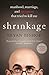 Shrinkage: Manhood, Marriage, and the Tumor That Tried to Kill Me
