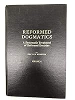 Reformed Dogmatics: a Systematic Treatment of Reformed Doctrine Explained for the Congregations Volume 2 B001BUEW5W Book Cover