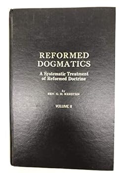 Hardcover Reformed Dogmatics: a Systematic Treatment of Reformed Doctrine Explained for the Congregations Volume 2 Book