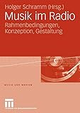  Musik im Radio: Rahmenbedingungen, Konzeption, Gestaltung (Musik und Medien) (German Edition)