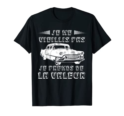 Je No Vieillis Pas Je Prends del Valor Drôle Rjubilado Camiseta