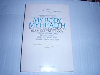 Paperback My Body, My Health: The Concerned Woman's Book of Gynecology Book